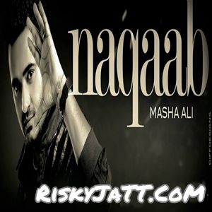 Dhupan Masha Ali mp3 song ringtone, Naqaab Masha Ali Ringtone Download - RiskyJatt.Com