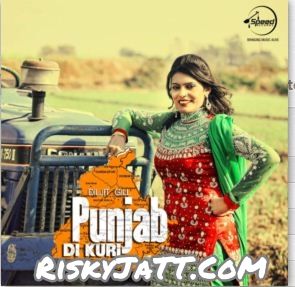 01 Punjab Di Kuri Diljit Gill mp3 song ringtone, Punjab Di Kuri Diljit Gill Ringtone Download - RiskyJatt.Com