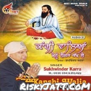 Guru Ravidass Pita Sukhwinder Karra mp3 song ringtone, Kanshi Walia Meinu Nauker Rakh Lai Sukhwinder Karra Ringtone Download - RiskyJatt.Com