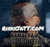 Lose Control Kamal Raja mp3 song ringtone, Lose Control Kamal Raja Ringtone Download - RiskyJatt.Com