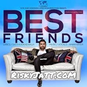 Best Friends Aman Hayer mp3 song ringtone, Best Friends Aman Hayer Ringtone Download - RiskyJatt.Com