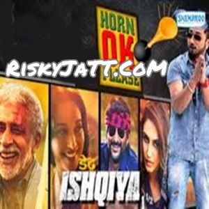 Horn Ok Please (Dedh Ishqiya) Yo Yo Honey Singh, Sukhwinder Singh mp3 song ringtone, Dedh Ishqiya Yo Yo Honey Singh, Sukhwinder Singh Ringtone Download - RiskyJatt.Com