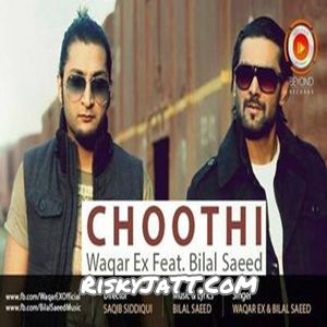 Choothi Bilal Saeed, Waqar Ex mp3 song ringtone, Choothi Bilal Saeed, Waqar Ex Ringtone Download - RiskyJatt.Com