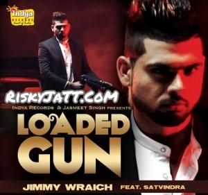 Loaded Gun (feat. Satvindra) Jimmy Wraich mp3 song ringtone, Loaded Gun Jimmy Wraich Ringtone Download - RiskyJatt.Com