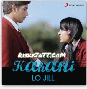 Kahani Lo Jill mp3 song ringtone, Kahani Lo Jill Ringtone Download - RiskyJatt.Com