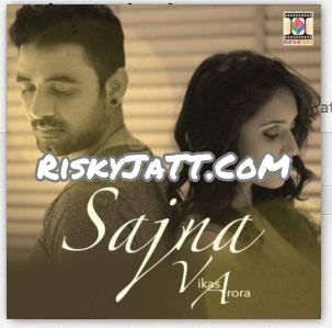 Sajna Vikas Arora mp3 song ringtone, Sajna Vikas Arora Ringtone Download - RiskyJatt.Com