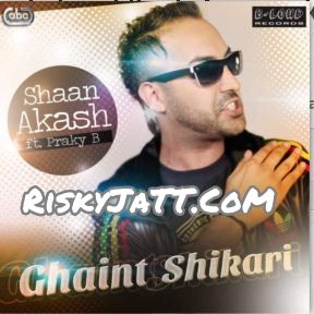 Ghaint Shikari Shaan Akash, Praky B mp3 song ringtone, Ghaint Shikari Shaan Akash, Praky B Ringtone Download - RiskyJatt.Com