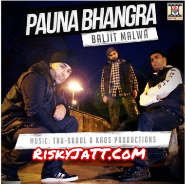 Pauna Bhangra Baljit Malwa, Tru Skool mp3 song ringtone, Pauna Bhangra Baljit Malwa, Tru Skool Ringtone Download - RiskyJatt.Com