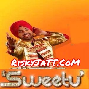 Sweetu Diljit Dosanjh mp3 song ringtone, Sweetu Diljit Dosanjh Ringtone Download - RiskyJatt.Com