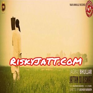 Jattan Di Kismat Jagraj Bhullar mp3 song ringtone, Jattan Di Kismat Jagraj Bhullar Ringtone Download - RiskyJatt.Com