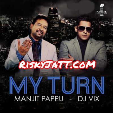 Churian Manjit Pappu, Dj Vix mp3 song ringtone, My Turn Manjit Pappu, Dj Vix Ringtone Download - RiskyJatt.Com