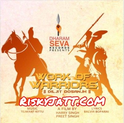 Work of Warriors Diljit Dosanjh mp3 song ringtone, Work of Warriors Diljit Dosanjh Ringtone Download - RiskyJatt.Com