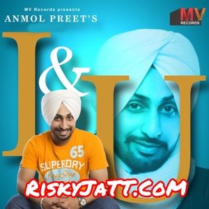 I & U Anmol Preet mp3 song ringtone, I & U - EP Anmol Preet Ringtone Download - RiskyJatt.Com