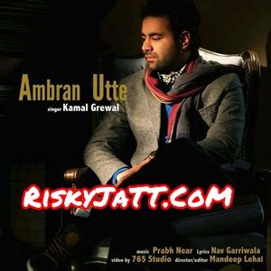 Ambran Utte Kamal Grewal mp3 song ringtone, Ambran Utte Kamal Grewal Ringtone Download - RiskyJatt.Com