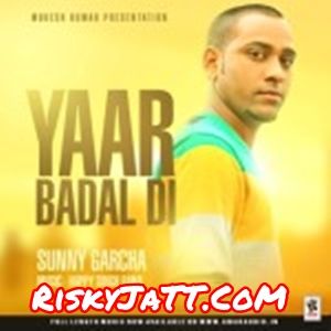 Yaar Badal Di Sunny Garcha mp3 song ringtone, Yaar Badal Di Sunny Garcha Ringtone Download - RiskyJatt.Com