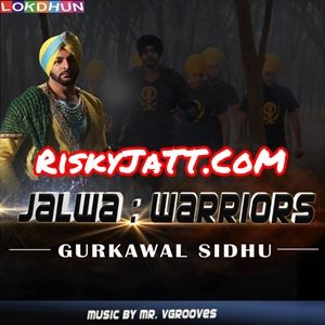 Jalwa Gurkawal Sidhu mp3 song ringtone, Jalwa From Warriors Gurkawal Sidhu Ringtone Download - RiskyJatt.Com