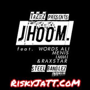 Jhoom Steel Banglez Remix Tazzz mp3 song ringtone, Jhoom Tazzz Ringtone Download - RiskyJatt.Com