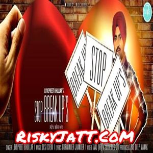 Stop Breakups Lovepreet Bhullar, Desi Crew mp3 song ringtone, Stop Breakups Lovepreet Bhullar, Desi Crew Ringtone Download - RiskyJatt.Com