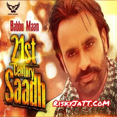 21st Century Saadh Babbu Maan mp3 song ringtone, 21st Century Saadh Babbu Maan Ringtone Download - RiskyJatt.Com