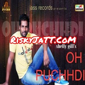 Oh Puchhdi Shelly Gill mp3 song ringtone, Oh Puchhdi Shelly Gill Ringtone Download - RiskyJatt.Com