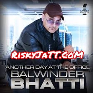 Bhabi Bhabi Balwinder Bhatti, Gurlej Akhtar mp3 song ringtone, Another Day at the Office Balwinder Bhatti, Gurlej Akhtar Ringtone Download - RiskyJatt.Com