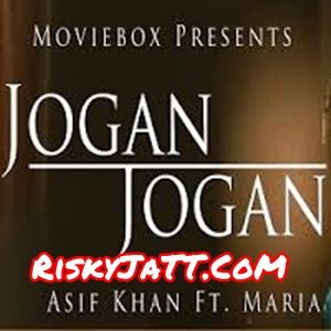 Jogan Jogan Asif Khan, Maria Meer mp3 song ringtone, Jogan Jogan Asif Khan, Maria Meer Ringtone Download - RiskyJatt.Com