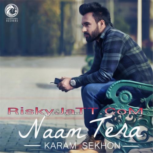 Naam Tera Karam Sekhon mp3 song ringtone, Naam Tera Karam Sekhon Ringtone Download - RiskyJatt.Com