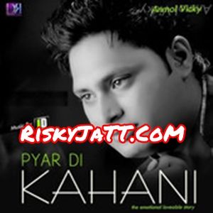 Bachiyan Naag Diyan Anmol Vicky mp3 song ringtone, Pyar Di Kahani Anmol Vicky Ringtone Download - RiskyJatt.Com