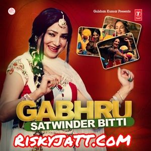 Gabhru Satwinder Bitti mp3 song ringtone, Gabhru Satwinder Bitti Ringtone Download - RiskyJatt.Com