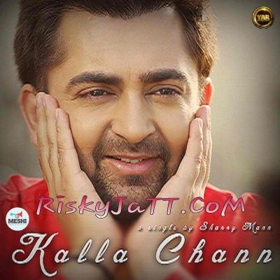 Kalla Chann Sharry Mann mp3 song ringtone, Kalla Chann Sharry Mann Ringtone Download - RiskyJatt.Com