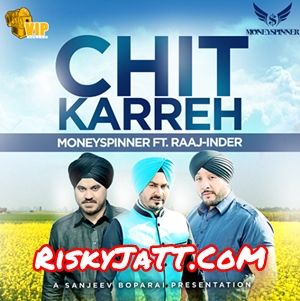 Chit Karreh Raaj-Inder, Moneyspinner mp3 song ringtone, Chit Karreh Raaj-Inder, Moneyspinner Ringtone Download - RiskyJatt.Com