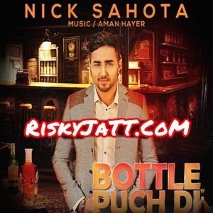 Bottle Puch Di Nick Sahota, Aman Hayer mp3 song ringtone, Bottle Puch Di Nick Sahota, Aman Hayer Ringtone Download - RiskyJatt.Com