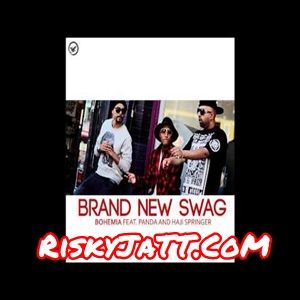 Brand New Swag Bohemia, Panda, Haji Springer mp3 song ringtone, Brand New Swag Bohemia, Panda, Haji Springer Ringtone Download - RiskyJatt.Com