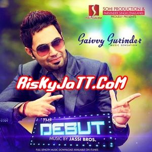 Chandigarh Gaivvy Gurinder mp3 song ringtone, The Debut Gaivvy Gurinder Ringtone Download - RiskyJatt.Com