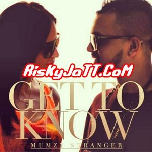 Get To Know Mumzy Stranger mp3 song ringtone, Get To Know Mumzy Stranger Ringtone Download - RiskyJatt.Com