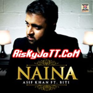 Naina ft Biti Asif Khan mp3 song ringtone, Naina Asif Khan Ringtone Download - RiskyJatt.Com