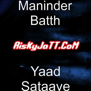 Yaad Sataave Ft Pav Dharia Maninder Batth mp3 song ringtone, Yaad Sataave Maninder Batth Ringtone Download - RiskyJatt.Com