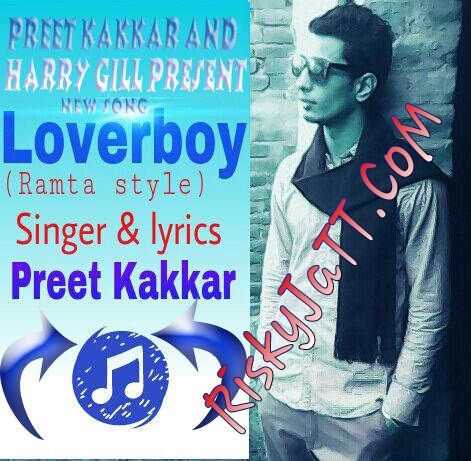 Lover Boy Preet Kakkar, Harry Gill mp3 song ringtone, Lover Boy Preet Kakkar, Harry Gill Ringtone Download - RiskyJatt.Com