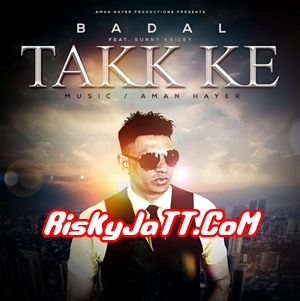 Takk Ke Badal Ft Sunny Kailey mp3 song ringtone, Takk Ke Badal Ft Sunny Kailey Ringtone Download - RiskyJatt.Com