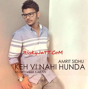 Keh Vi Nai Hunda Amrit Sidhu mp3 song ringtone, Keh Vi Nai Hunda Amrit Sidhu Ringtone Download - RiskyJatt.Com