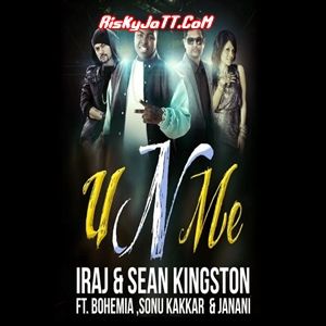 U n Me Ft Iraj & Sean Kingston &   Sonu Kakkar & Janani Bohemia mp3 song ringtone, U n Me Bohemia Ringtone Download - RiskyJatt.Com