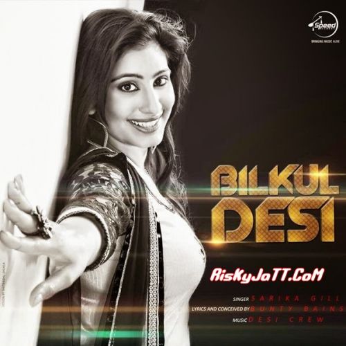 Bilkul Desi Sarika Gill mp3 song ringtone, Bilkul Desi Sarika Gill Ringtone Download - RiskyJatt.Com