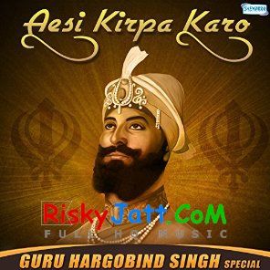 Aisi Kirpa Mohe Karo Bhai Gurpreet Singh Ballarwal mp3 song ringtone, Aesi Kirpa Karo (Guru Hargobind Singh Jayanti) Bhai Gurpreet Singh Ballarwal Ringtone Download - RiskyJatt.Com