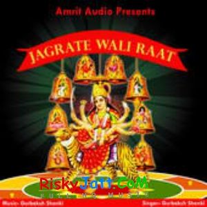 Bolo Jai Jaikar Bhakto Jai Gurbaksh Shonki mp3 song ringtone, Jagrate Wali Raat Gurbaksh Shonki Ringtone Download - RiskyJatt.Com