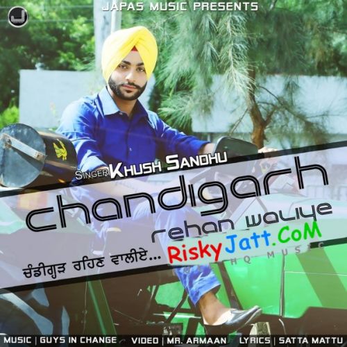 Chandigarh Rehan Waliye Khush Sandhu mp3 song ringtone, Chandigarh Rehan Waliye Khush Sandhu Ringtone Download - RiskyJatt.Com