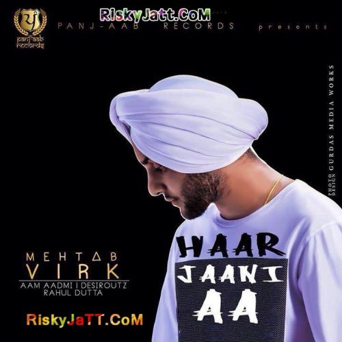 Haar Jaani Aa Mehtab Virk mp3 song ringtone, Haar Jaani Aa Mehtab Virk Ringtone Download - RiskyJatt.Com