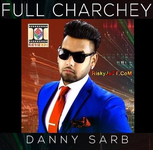 Full Charchey Danny Sarb mp3 song ringtone, Full Charchey Danny Sarb Ringtone Download - RiskyJatt.Com