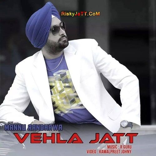 Vehla Jatt Mannu Randhawa mp3 song ringtone, Vehla Jatt Mannu Randhawa Ringtone Download - RiskyJatt.Com