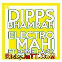 Electro Mahi Ft  Some Lady Dipps Bhamrah mp3 song ringtone, Electro Mahi Dipps Bhamrah Ringtone Download - RiskyJatt.Com