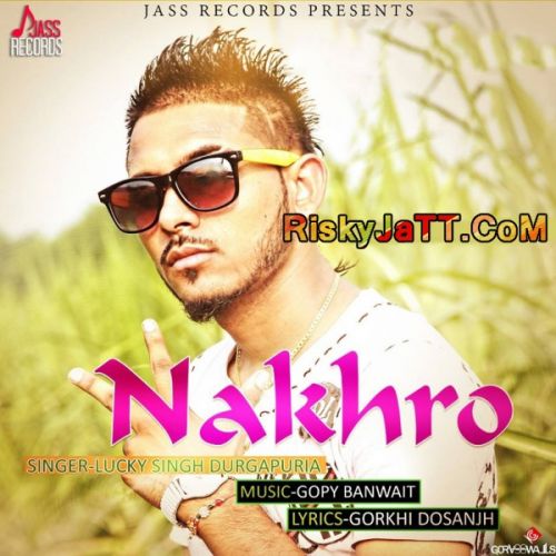 Nakhro Lucky Singh Durgapuria mp3 song ringtone, Nakhro-iTune Rip Lucky Singh Durgapuria Ringtone Download - RiskyJatt.Com